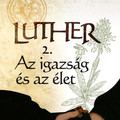 Luther 2: Az igazság és az élet - megjelent a második kötet