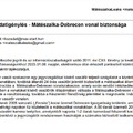 Mátészalka-Debrecen vasútvonal:egy fő  jegyvizsgálókat kísérő vasútőr teljesít szolgálatot.