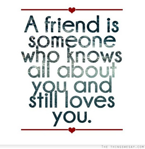 a-friend-is-someone-who-knows-all-about-you-and-still-loves-you11.jpg