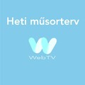 A WebTV 2025/19. heti műsorterve [2025.05.05. - 11.]