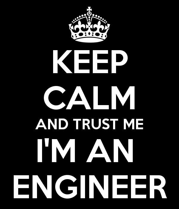 keep-calm-and-trust-me-i-m-an-engineer.png