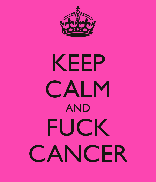 keep-calm-and-fuck-cancer.png