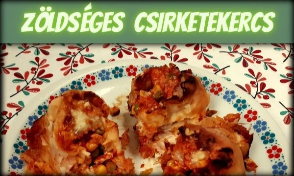 Zöldséges csirketekercs