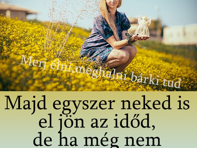 484. Majd egyszer neked is el jön az időd...