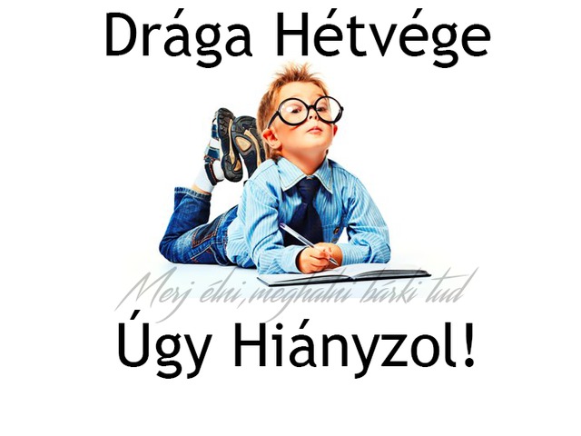 502. Drága Hétvége Úgy Hiányzol!