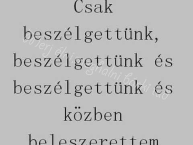 64. Csak beszélgettünk,beszélgettünk és...