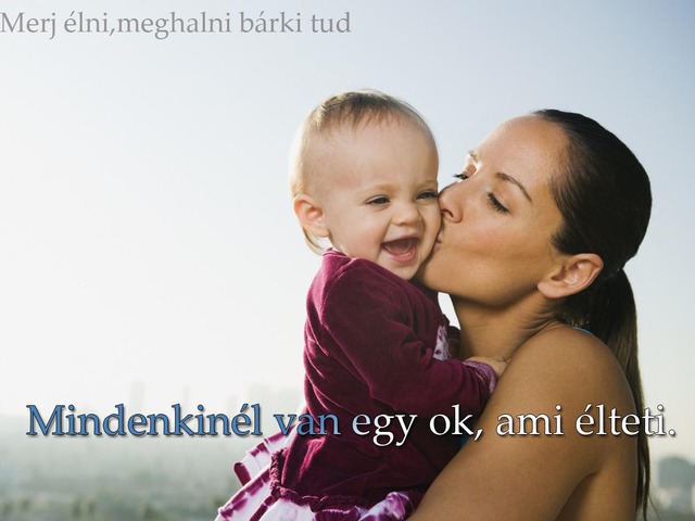 354. Mindenkinél van egy ok, ami élteti....