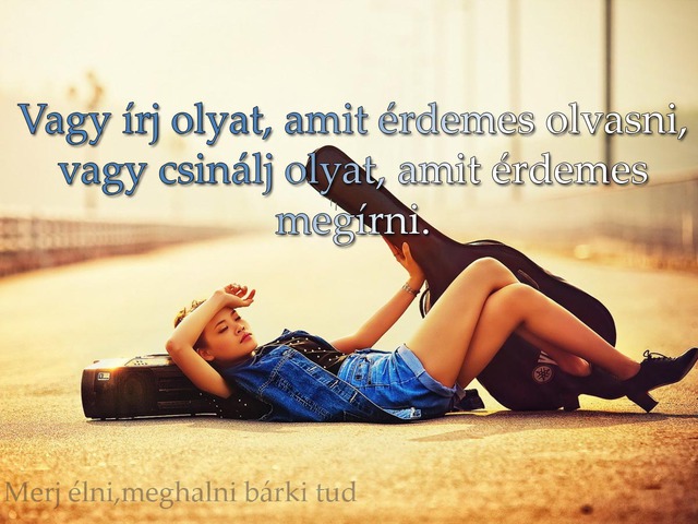 355. Vagy írj olyat, amit érdemes olvasni, vagy...