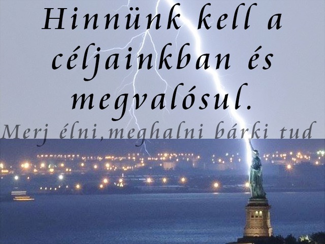 542. Hinnünk kell a céljainkban és megvalósul.