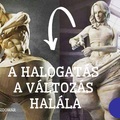 A HALOGATÁS A VÁLTOZÁS HALÁLA