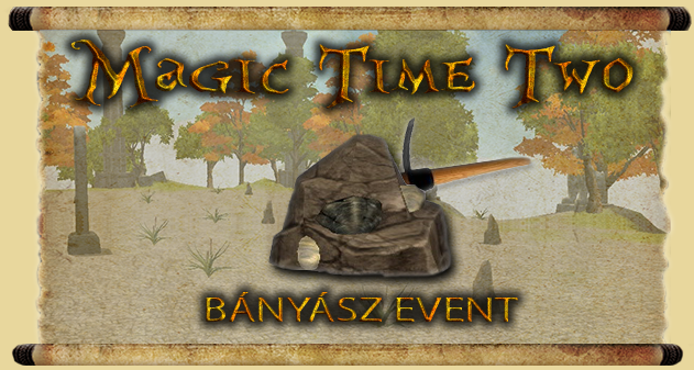 MagicTimeTwo- Bányász event