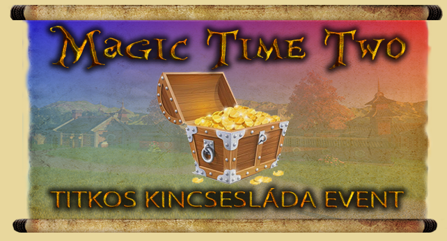 magic_time_two_titkos_kincses_lada_event.PNG