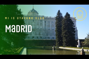 Madrid egy hétvége alatt - Mi is utazunk Vlog