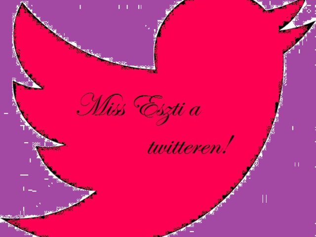 Miss Eszti a Twitteren!
