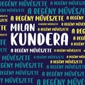 Milan Kundera: A regény művészete