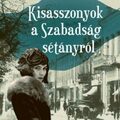 Kisasszonyok a Szabadság sétányról