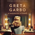 Greta Garbo - A magányos istennő