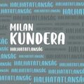 Milan Kundera: Halhatatlanság