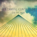 air traffic controller - on the wire