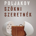 Jurij Poljakov: Szökni szeretnék