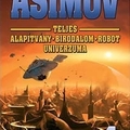 Isaac Asimov: Asimov ​teljes Alapítvány – Birodalom – Robot univerzuma IV. (Második rész)