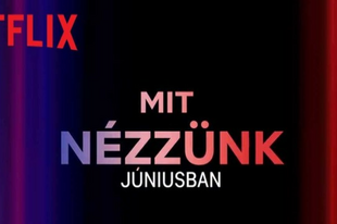 Ezt nézd júniusban a Neflixen!