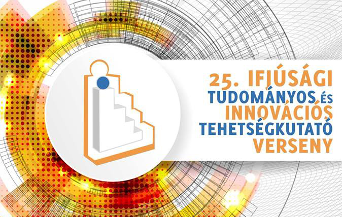 Felhívás! 25. Ifjúsági Tuományos és Innovációs tehetségkutató verseny