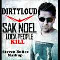 Dirtyloud &amp; Sak Noel - Kill Loca People (Steven Bullex Mashup)