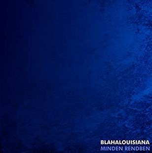 Blahalouisiana - Minden rendben (2019)