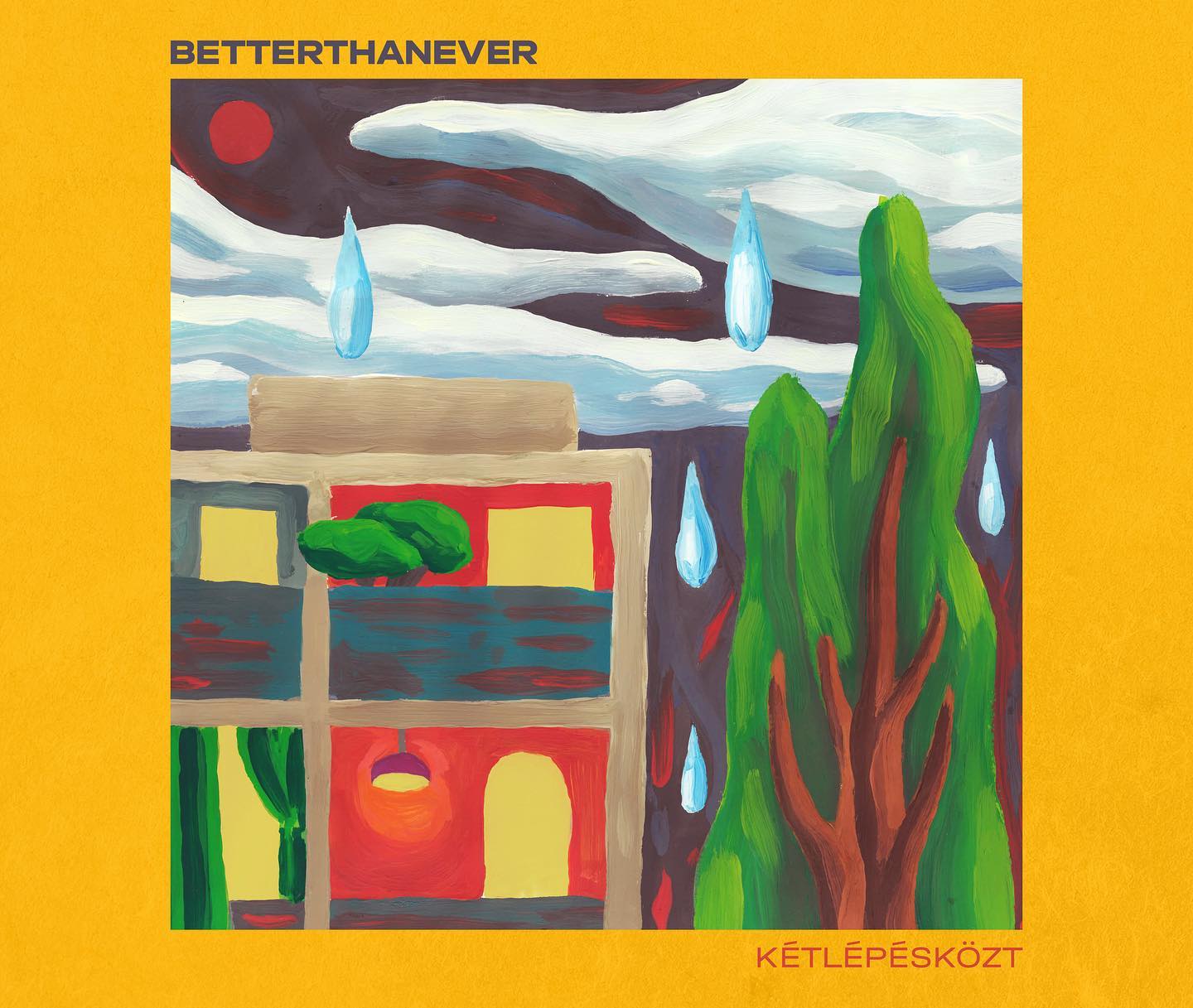 BetterThanEver - Kétlépésközt (2021)