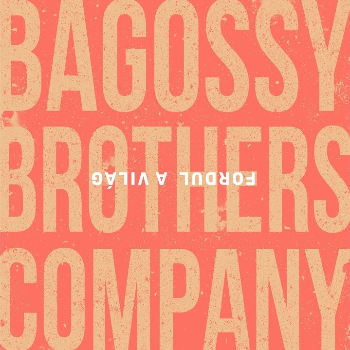 Bagossy Brothers Company - Fordul a Világ (2021)
