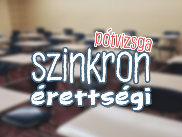 Szinkron érettségi - Eljött a pótvizsga ideje