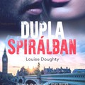 Louise Doughty -  Dupla spirálban (Apple Tree Yard)