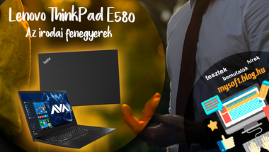 LENOVO THINKPAD E580 - Az irodai fenegyerek