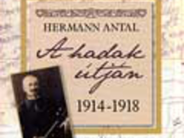 Hermann Antal: A hadak útján 1914-1918
