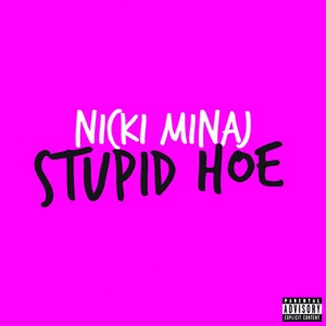 Nicki_Minaj_-_Stupid_Hoe.jpg