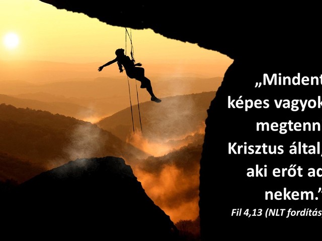 Isten azt mondja, hogy mindenre képes vagy!