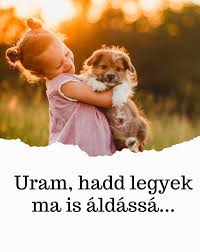 Napi fogódzó - Uram, hadd legyek ma is ...