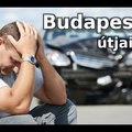 Budapest útjain autóval : Senki nincs biztonságban