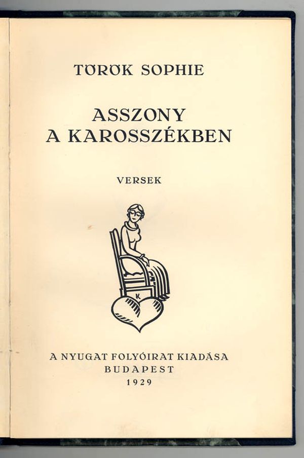Török Sophie: Asszony a karosszékben, Budapest, Nyugat, 1929. Címlap. A kép forrása: Nyugat 100 honlap https://nyugat.oszk.hu/html/galeriak/elsokiadasok_album/pages/images2/194torok_sophie_asszony_a_karosszekben_02_hub1_62198.jpg