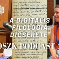  A digitális filológia dicsérete /// OSZK PODCAST 2023 S01E02 