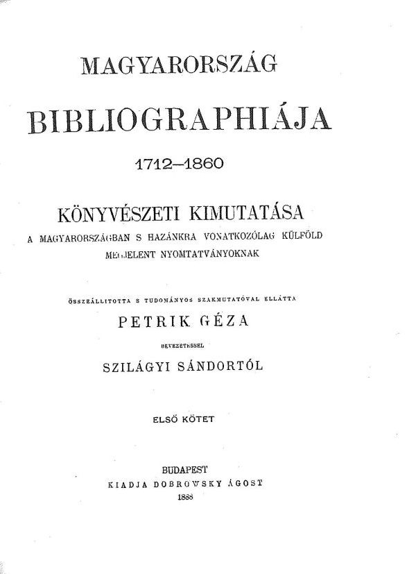 petrik_geza_magyarorszag_bibliographiaja_1712_1860_1_budapest_dobrowsky_1888.jpg