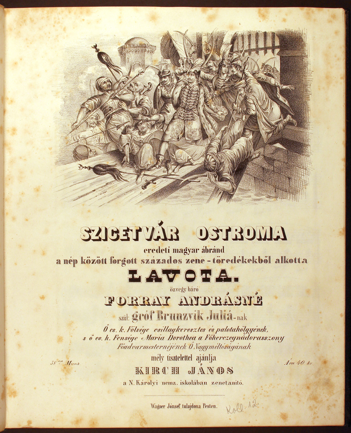 Szigetvár ostroma. Pest, Wagner József, 1843. Kotta – Zeneműtár, Mus. pr. 2334