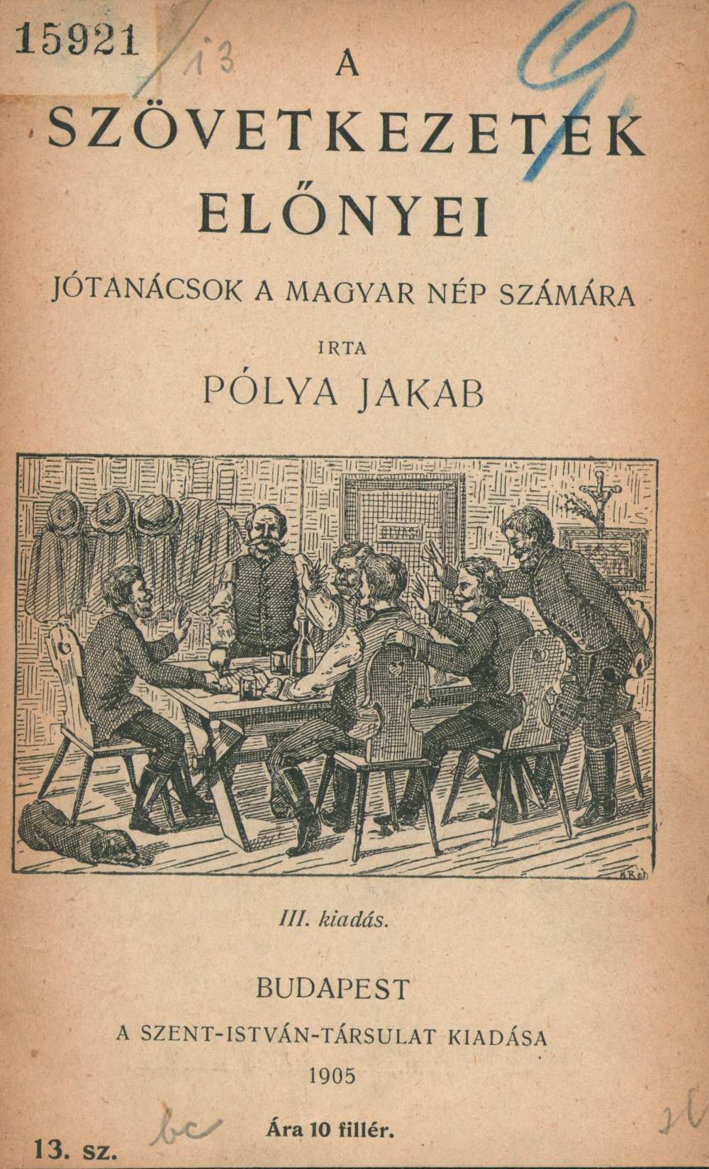 Pólya Jakab: A szövetkezetek előnyei. Jótanácsok a magyar nép számára. III. kiadás, Budapest, Szent István Társulat, 1905. (Népiratkák 13.) https://nektar.oszk.hu/hu/manifestation/3441784