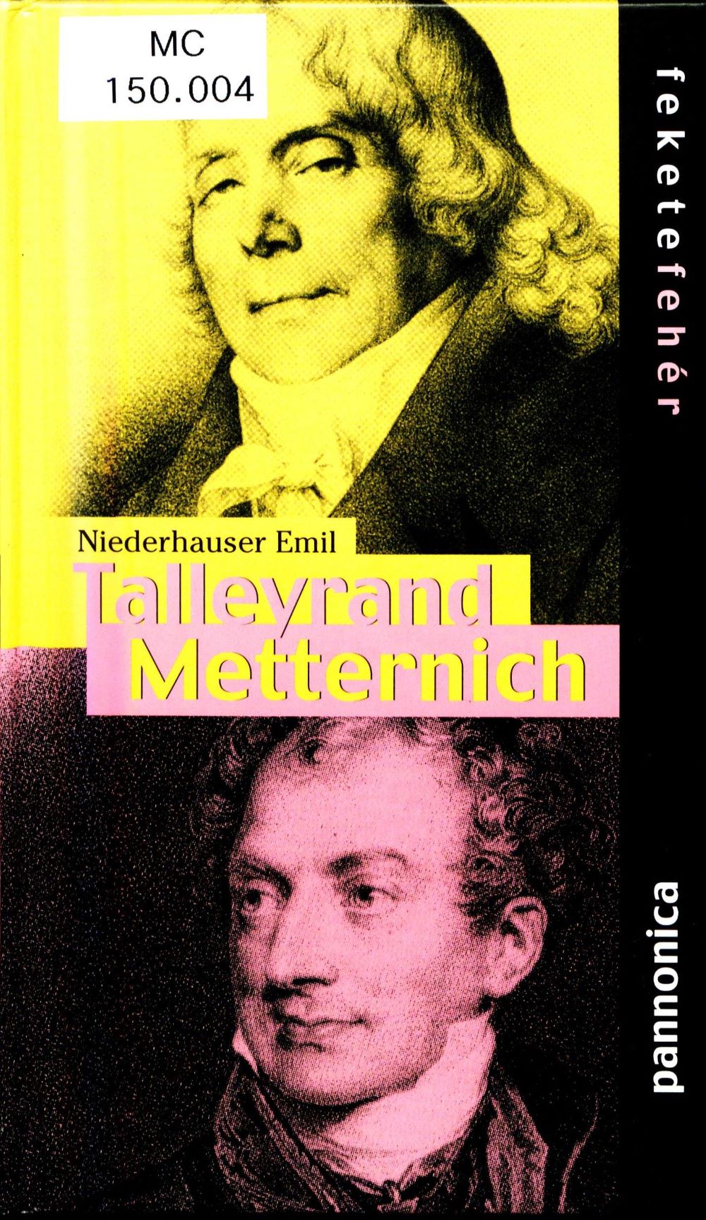 Niederhauser Emil: Talleyrand – Metternich, Budapest, Pannonica, 2004. – Törzsgyűjtemény https://nektar.oszk.hu/hu/manifestation/2532817