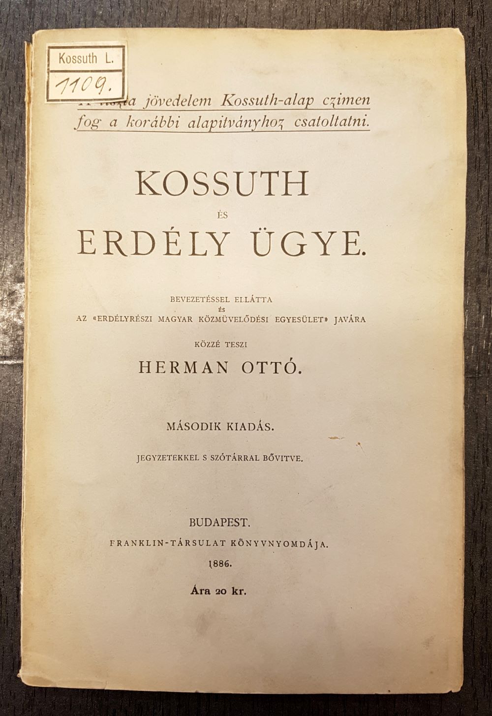 Kossuth és Erdély ügye, bevezetővel ellátta Herman Ottó, 2. kiad. Budapest, Franklin, 1886. Címlap – Törzsgyűjtemény https://nektar.oszk.hu/hu/manifestation/3853061