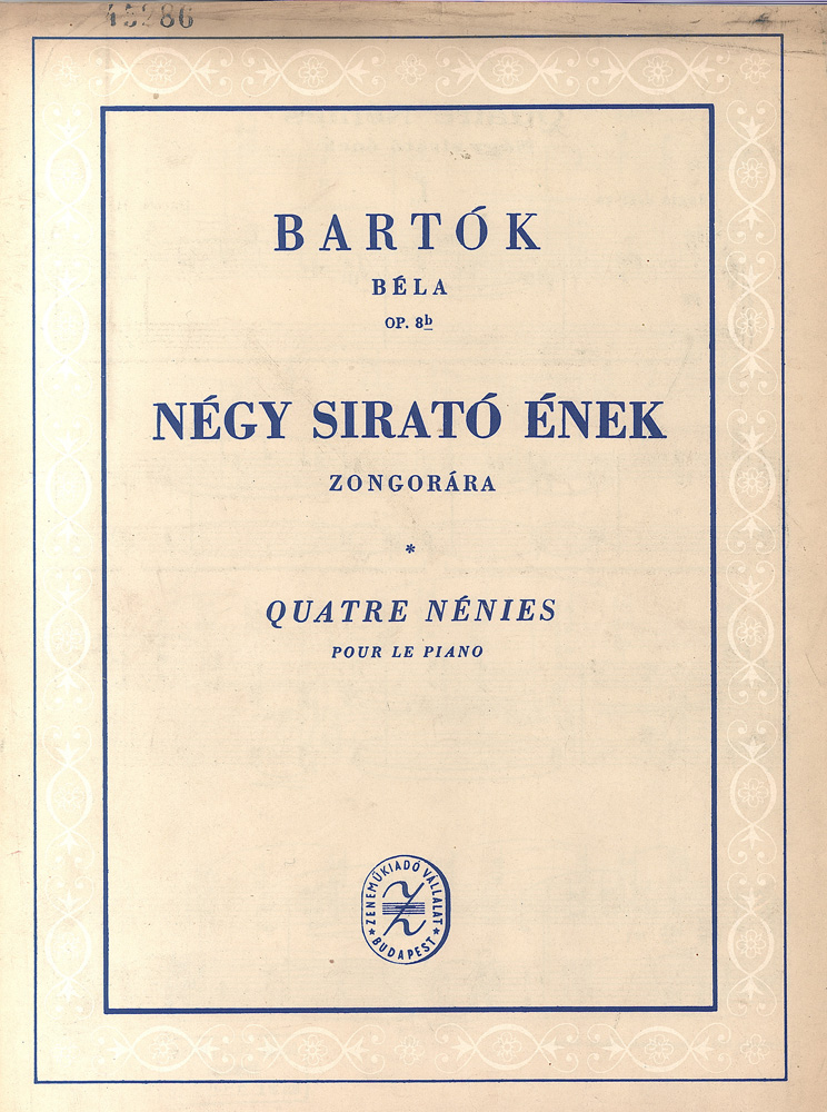 Bartók Béla: Négy sirató ének zongorára, op. 9b, Bp., Zeneműkiadó Vállalat, 1955. – Zeneműtár. Jelzet: Z 45.286