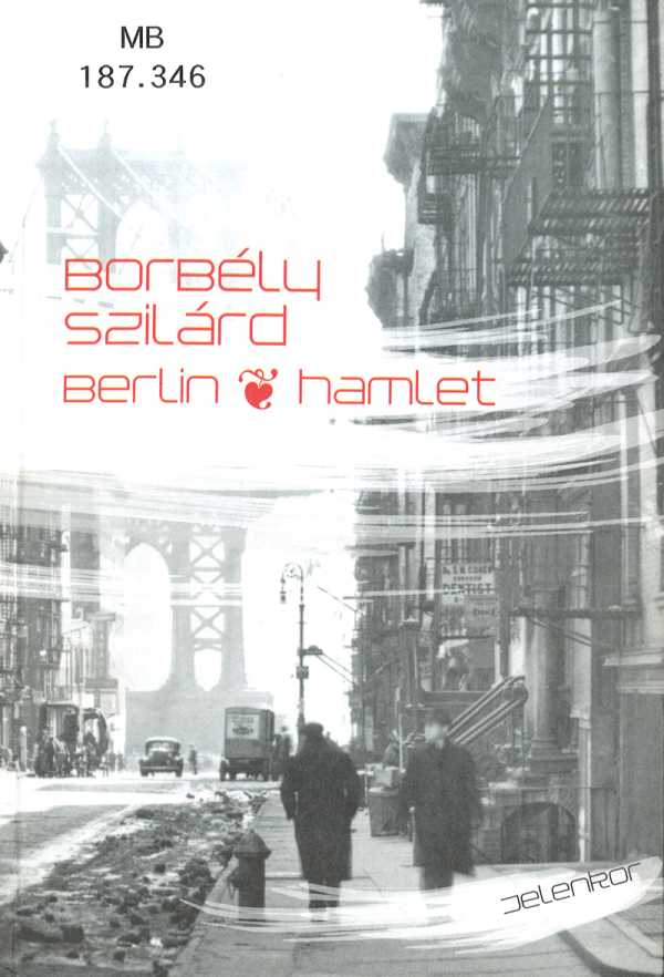 Berlin, Hamlet, Pécs: Jelenkor, 2003.
