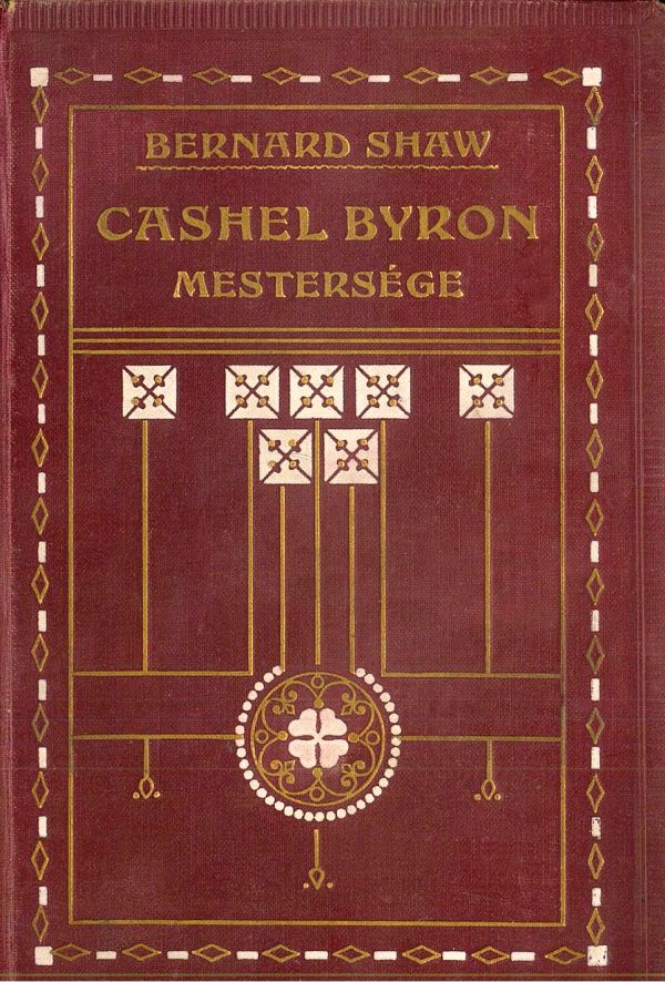 Bernard Shaw első magyarul megjelent regénye Benedek Marcell fordításában. Shaw, George Bernard: Cashel Byron mestersége, Budapest, Lampel, 1911. Borító – Törzsgyűjtemény https://nektar.oszk.hu/hu/manifestation/3054309