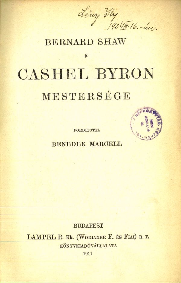 Bernard Shaw első magyarul megjelent regénye Benedek Marcell fordításában. Shaw, George Bernard: Cashel Byron mestersége, Budapest, Lampel, 1911. Címlap – Törzsgyűjtemény https://nektar.oszk.hu/hu/manifestation/3054309